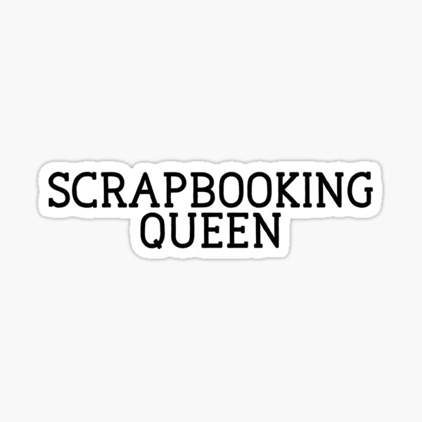 "Scrapbooking Queen Hipster Teenager" Sticker for Sale by StrangeStreet Redbubble