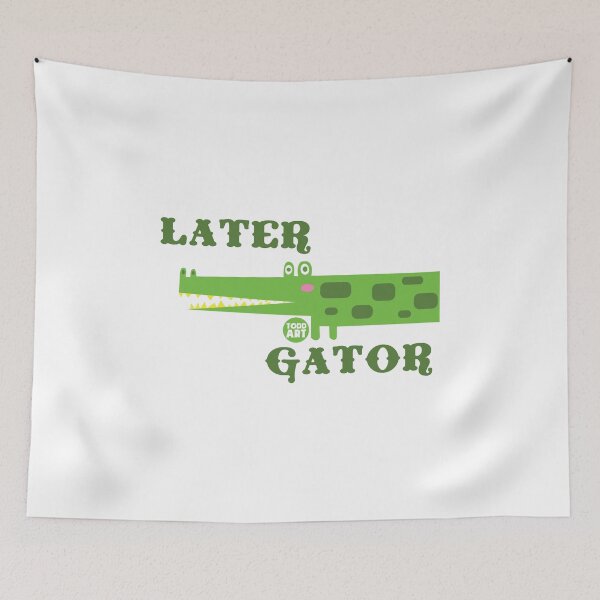 Item preview, Later Gator designed and sold by TODD GOLDMAN.