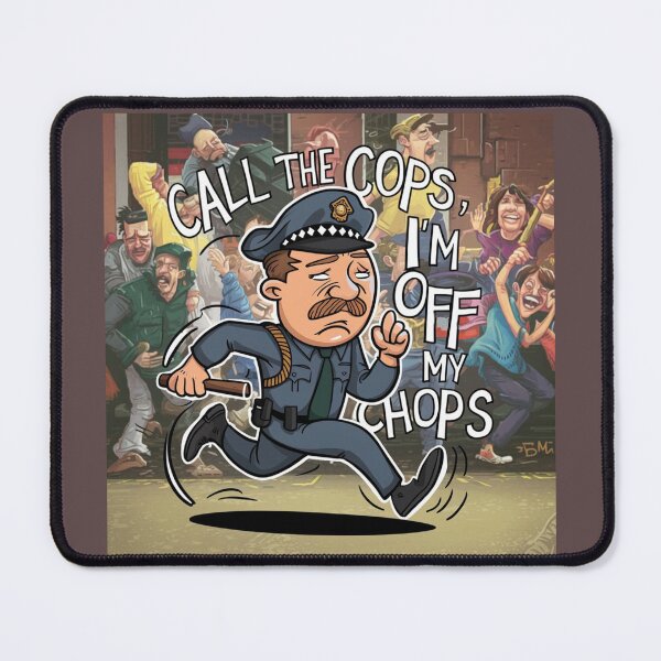 Item preview, Call The Cops I'm Off My Chops designed and sold by Flirt-Teez.