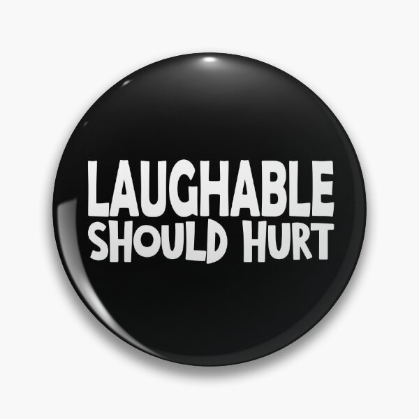 Item preview, Laughable should hurt funny saying designed and sold by YAHIA-14.