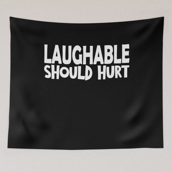 Item preview, Laughable should hurt funny saying designed and sold by YAHIA-14.