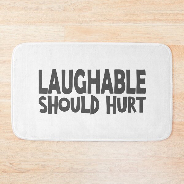 Item preview, Laughable should hurt funny saying designed and sold by YAHIA-14.