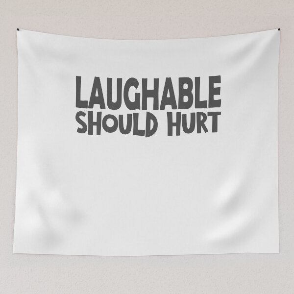 Item preview, Laughable should hurt funny saying designed and sold by YAHIA-14.