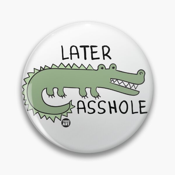 Artikelvorschau, LATER ASSHOLE GATOR entworfen und verkauft von TODD GOLDMAN.