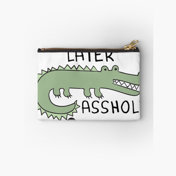 Item preview, LATER ASSHOLE GATOR designed and sold by TODD GOLDMAN.