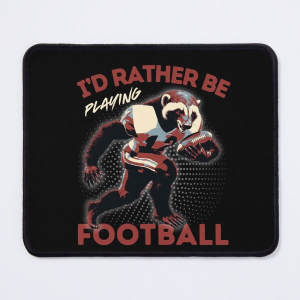 Item preview, I'd Rather Be Playing Football Honey Badger Football Player designed and sold by TrueArtsStore.