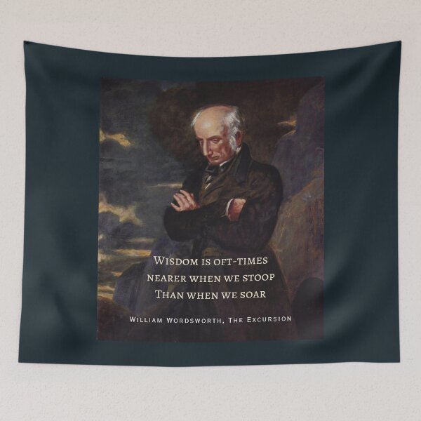 Item preview, William Wordsworth portrait and  quote: Wisdom is oft-times nearer when we stoop Than when we soar. designed and sold by artbleed.
