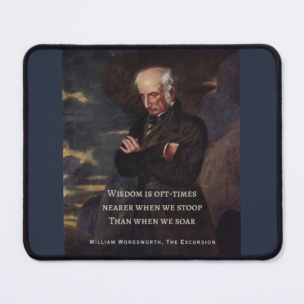 Item preview, William Wordsworth portrait and  quote: Wisdom is oft-times nearer when we stoop Than when we soar. designed and sold by artbleed.