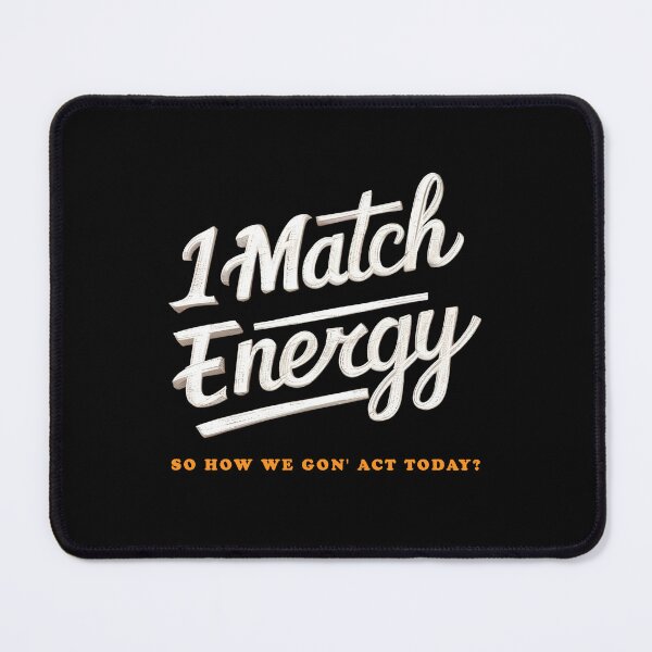 Item preview, I Match Energy So How We Gon' Act Today? designed and sold by Isabella ✔️ ✔️.