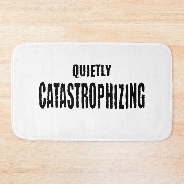 Item preview, Quietly Catastrophizing: always imagining cataclysmic results about every little thing designed and sold by LuxindaSwirl.