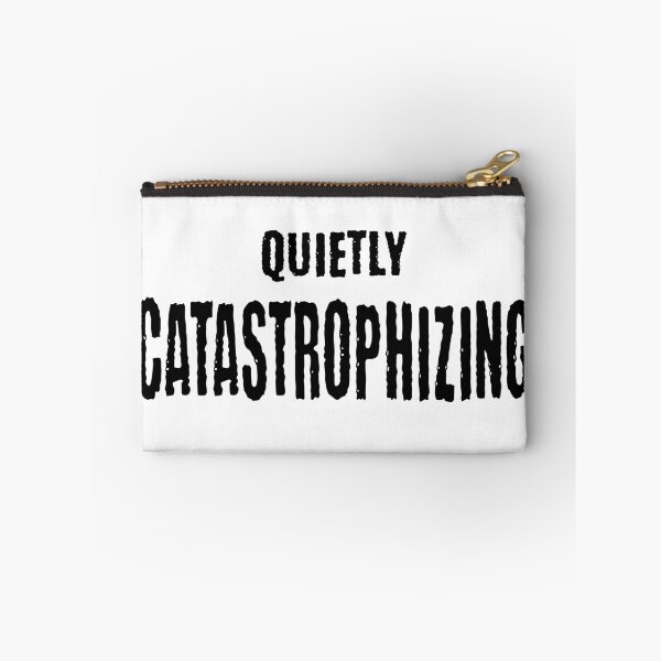 Item preview, Quietly Catastrophizing: always imagining cataclysmic results about every little thing designed and sold by LuxindaSwirl.