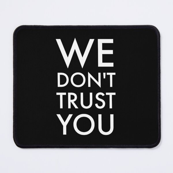 Item preview, we don't trust you designed and sold by maakamiri.