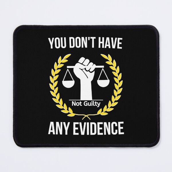 Item preview, You Don't Have Any Evidence designed and sold by BigMovesHustler.