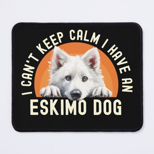 Item preview, I Cant Keep Calm I Have An Eskimo Dog designed and sold by TheAnimalZ00.