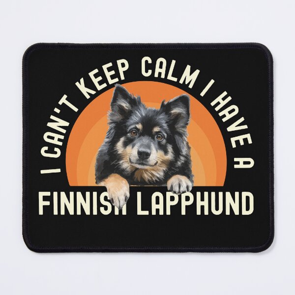 Item preview, I Cant Keep Calm I Have A Finnish Lapphund designed and sold by TheAnimalZ00.