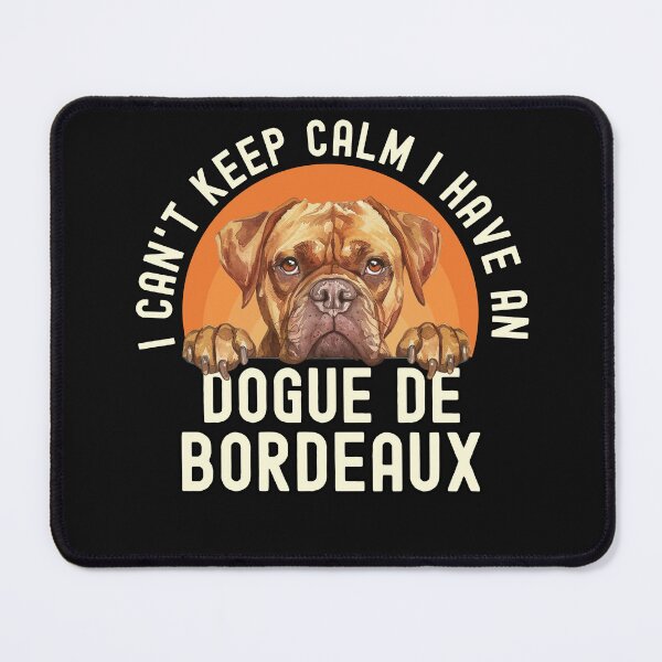 Item preview, I Cant Keep Calm I Have A Dogue de Bordeaux designed and sold by TheAnimalZ00.