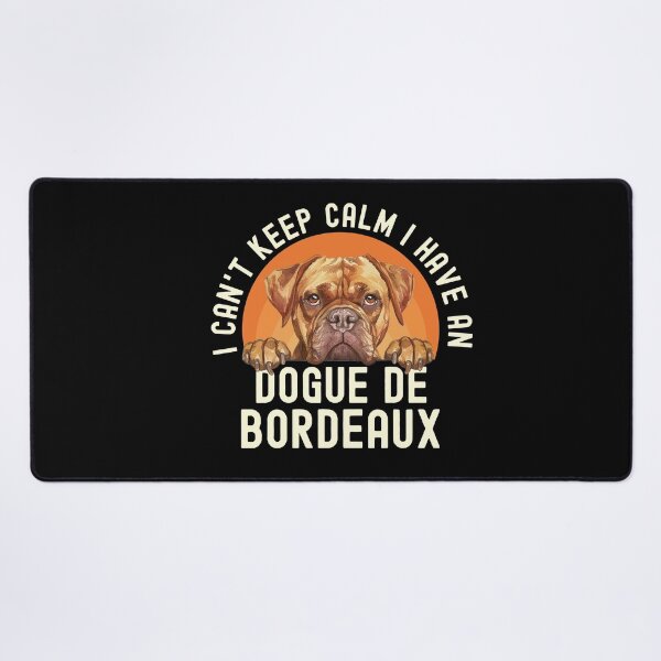 Item preview, I Cant Keep Calm I Have A Dogue de Bordeaux designed and sold by TheAnimalZ00.