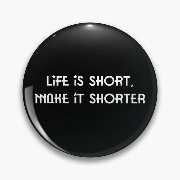 Item preview, Life Is Short designed and sold by digifun.