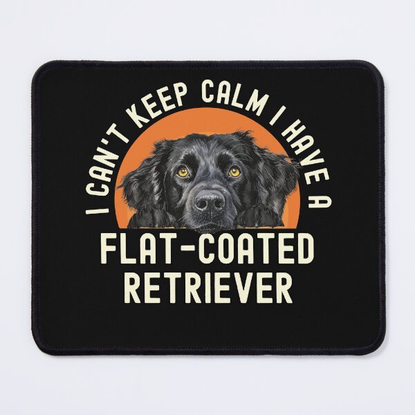 Item preview, I Cant Keep Calm I Have A Flat Coated Retriever designed and sold by TheAnimalZ00.
