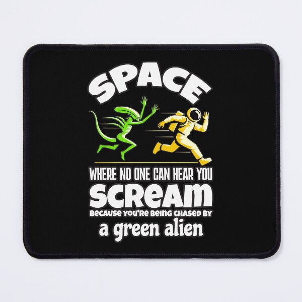 Item preview, Space, Where No One Can Hear You Scream... Because You're Being Chased by a Green Alien! designed and sold by SplashTastic.