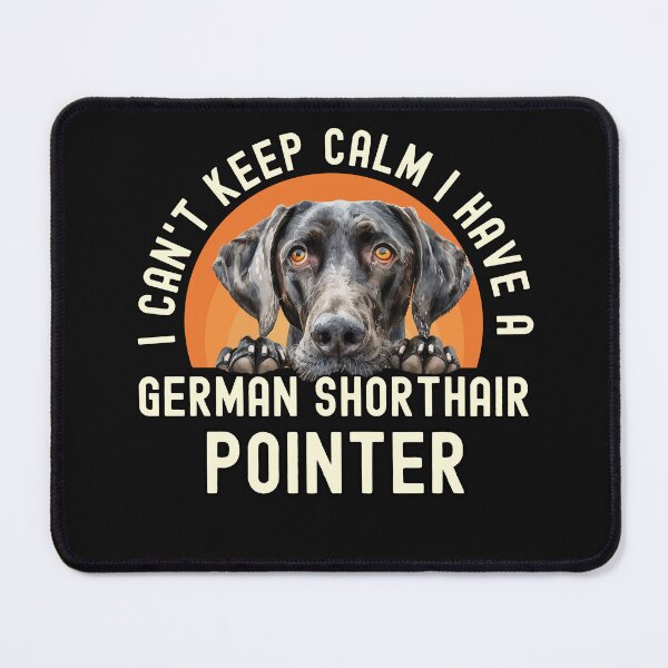 Item preview, I Cant Keep Calm I Have A German Shorthair Pointer designed and sold by TheAnimalZ00.