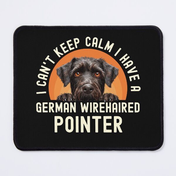 Item preview, I Cant Keep Calm I Have A German Wirehaired Pointer designed and sold by TheAnimalZ00.