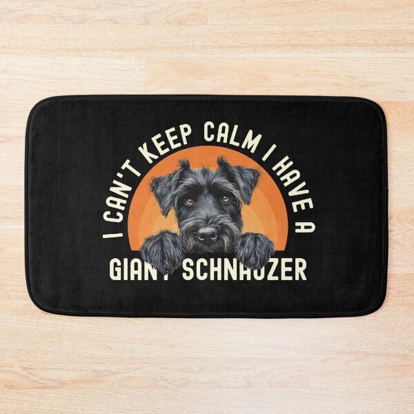 Item preview, I Cant Keep Calm I Have A Giant schnauzer designed and sold by TheAnimalZ00.