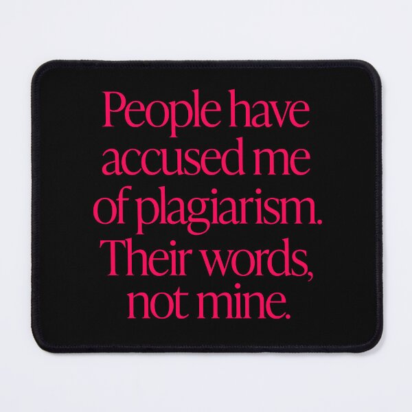 Item preview, People have accused me of plagiarism. Their words, not mine. v.6 designed and sold by x1brett.