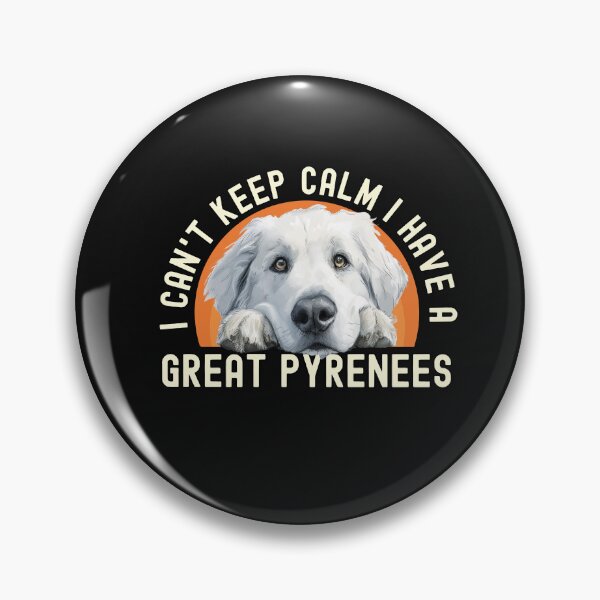 Item preview, I Cant Keep Calm I Have A Great Pyrenees designed and sold by TheAnimalZ00.