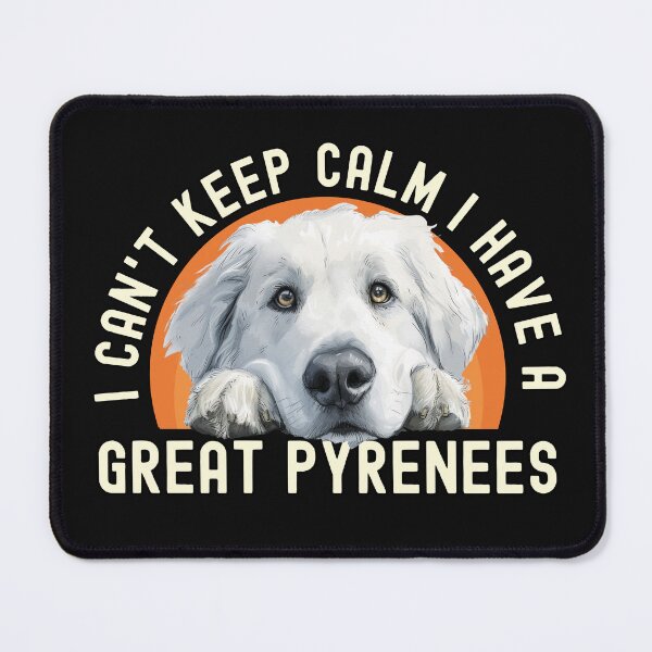 Item preview, I Cant Keep Calm I Have A Great Pyrenees designed and sold by TheAnimalZ00.