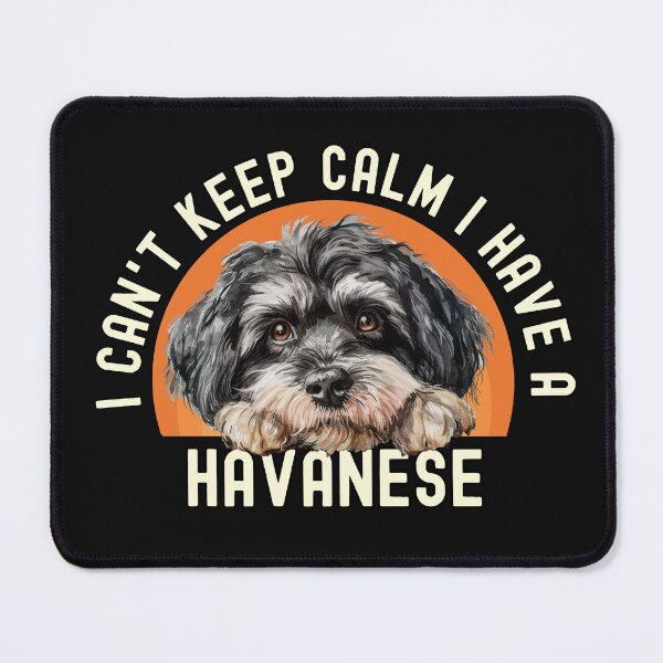 Item preview, I Cant Keep Calm I Have A Havanese designed and sold by TheAnimalZ00.