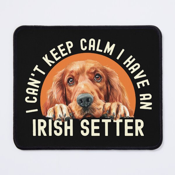 Item preview, I Cant Keep Calm I Have An Irish Setter designed and sold by TheAnimalZ00.
