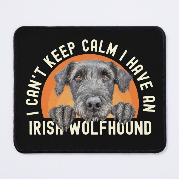 Item preview, I Cant Keep Calm I Have An Irish Wolfhound designed and sold by TheAnimalZ00.