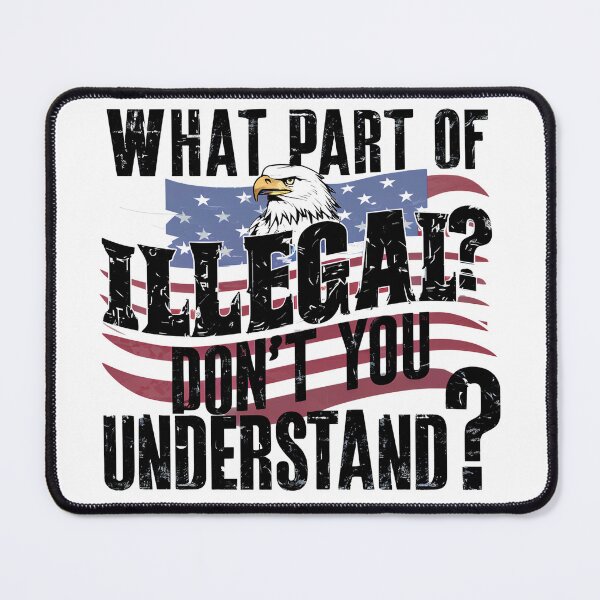 Item preview, What Part of Illegal Don't You Understand? Patriotic American Design designed and sold by Fun-T-Shirts.