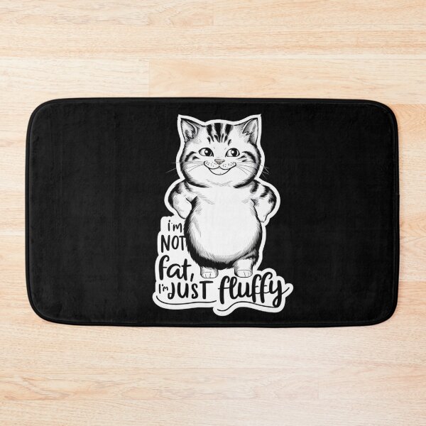 Item preview, Im Not Fat Im Just Fluffy designed and sold by SoulPaws.