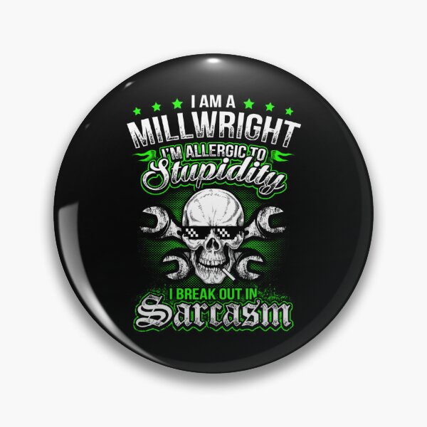 Item preview, MILLWRIGHT IM ALLERGIC TO STUPIDITY designed and sold by DugasVentura.