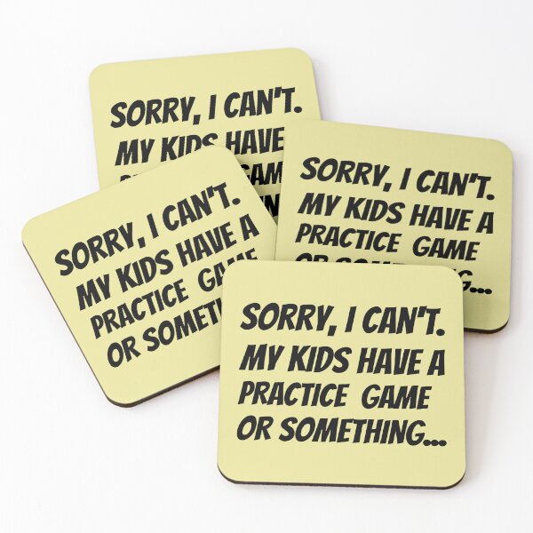 Item preview, Sorry I Can't. My Kids Have A Practice Game Or Something...Plus Sticker Pack designed and sold by ShamblesShirts.