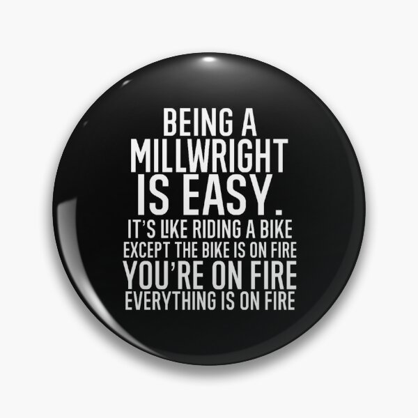 Item preview, Being A Millwright Is Easy It_s Like Riding A Bike. Except the Bike is on Fire. You_re On Fire. Eve designed and sold by DugasVentura.