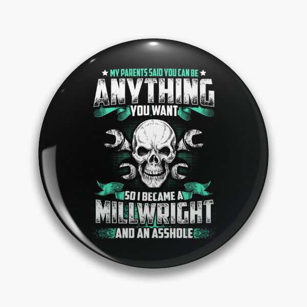 Item preview, MY PARENTS SAID YOU CAN BE MILLWRIGHT designed and sold by DugasVentura.