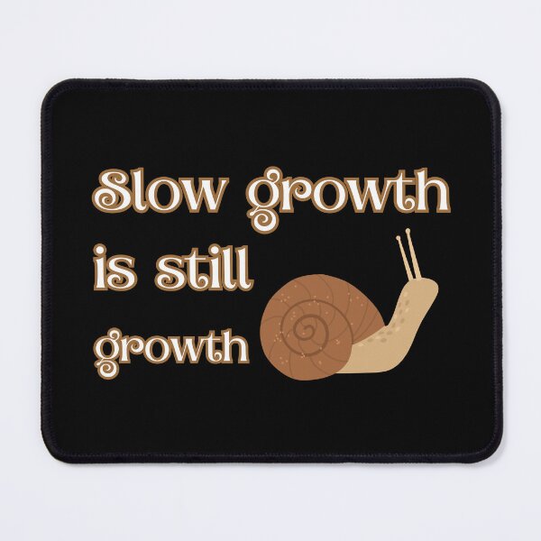 Item preview, Slow growth is still growth designed and sold by UnCoverDesign.