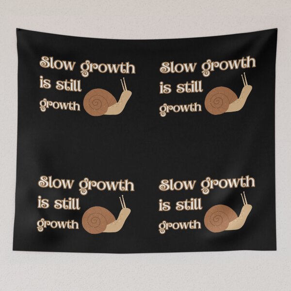 Item preview, Slow growth is still growth designed and sold by UnCoverDesign.