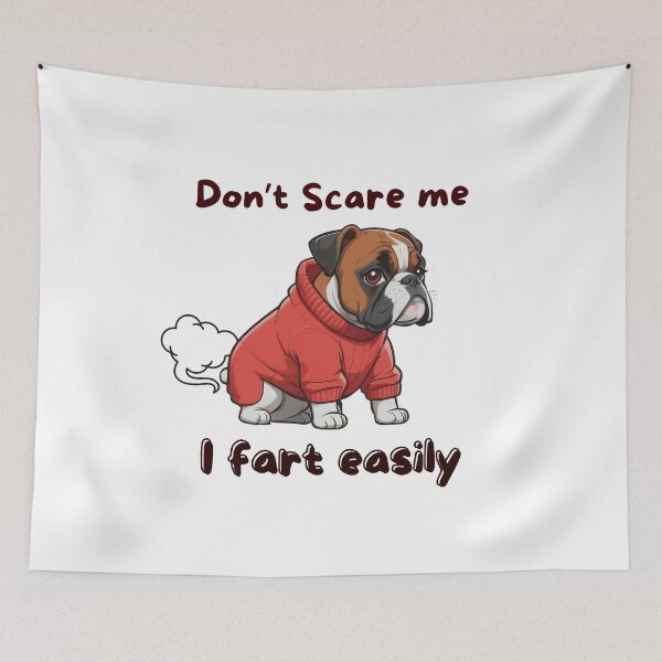 Item preview, Don't scare me I fart easily! Cute Boxer dog designed and sold by PetPeeveDesigns.