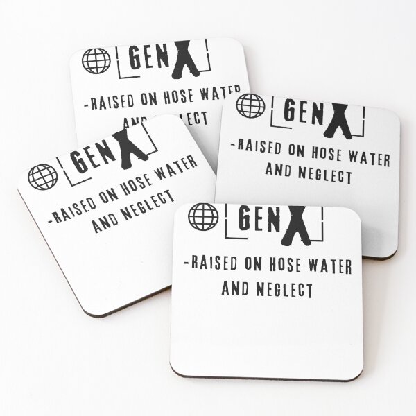 Item preview, Gen X Raised on Hose Water and Neglect designed and sold by RafikieCo.