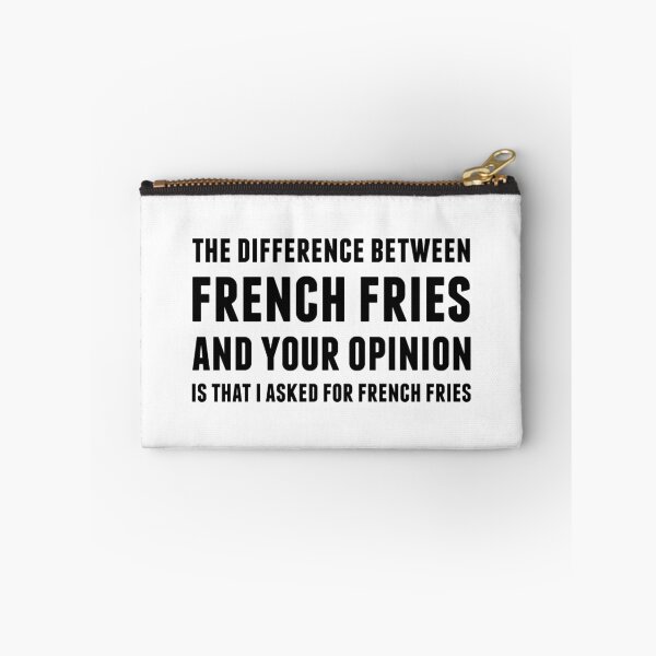 Item preview, The Difference Between French Fries and Your Opinion designed and sold by AllieJoy224.