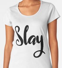 Slay : Motivation Mindset Women's Premium T-Shirt