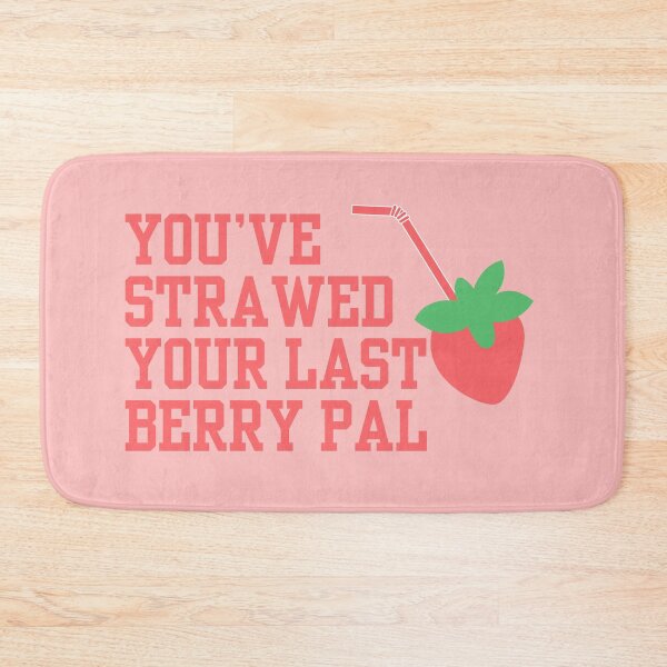 Item preview, You’ve strawed your last berry pal designed and sold by Pink Ribbon.