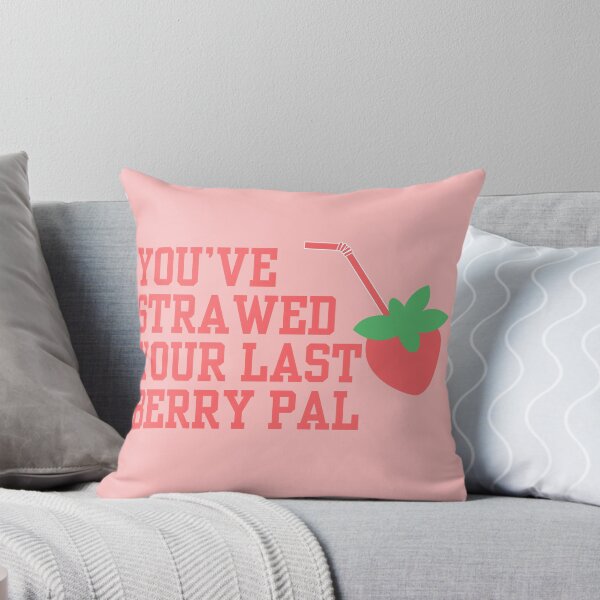 Item preview, You’ve strawed your last berry pal designed and sold by Pink Ribbon.