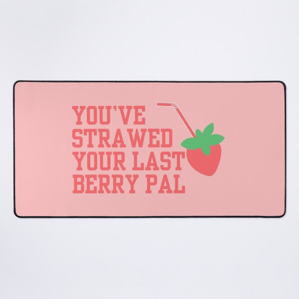 Item preview, You’ve strawed your last berry pal designed and sold by Pink Ribbon.
