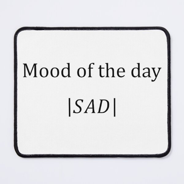 Item preview, Mood of the day sad designed and sold by Adriano1909.