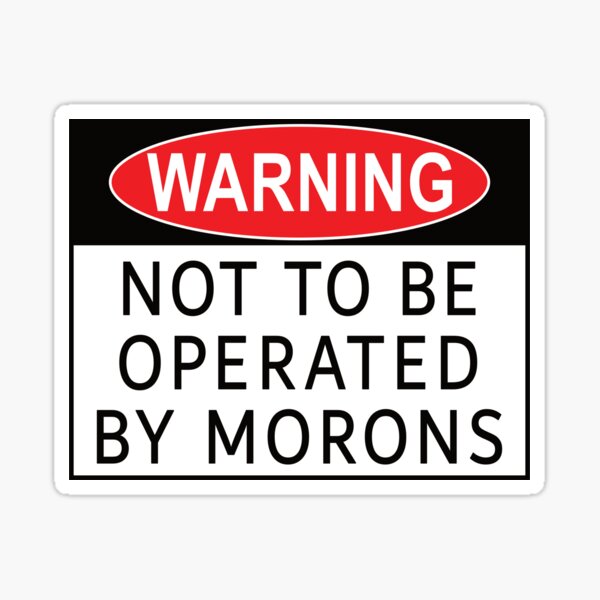 Item preview, Warning Not to be Operated by Morons designed and sold by NoBonesLife.